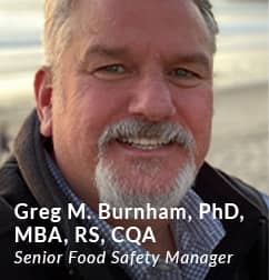 Greg M. Burnham, PhD, MBA, RS, CQA, Senior Food Safety Manager