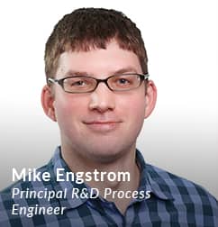 Mike Engstrom, Principal R&D Process Engineer