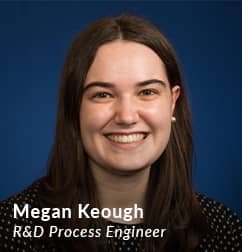 Megan Keough, R&D Process Engineer