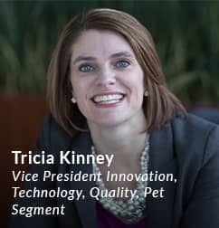 Tricia Kinney, Vice President Innovation, Technology, Quality, Pet Segment