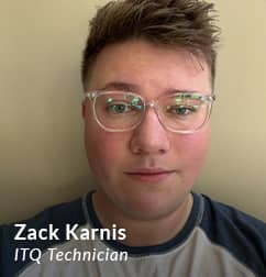 Zack Karnis, ITQ Technician